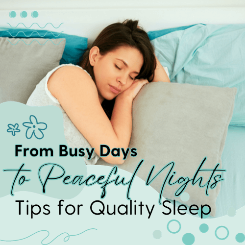 from busy days to peaceful nights - tips for quality sleep