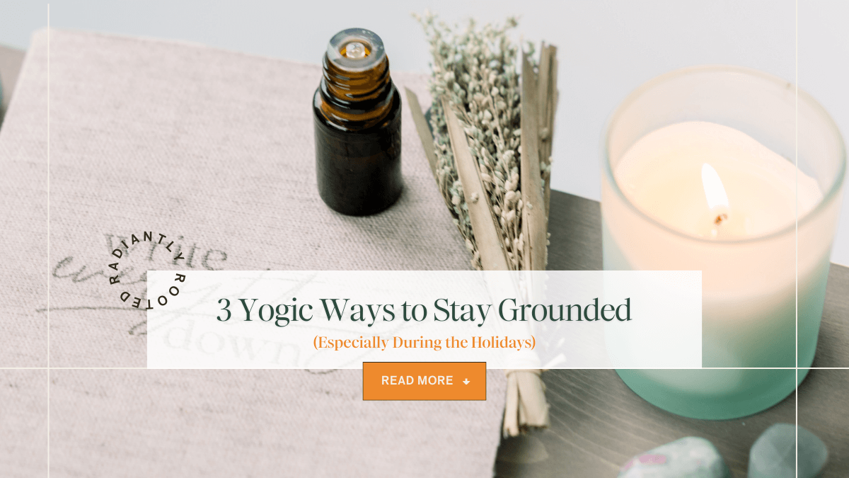 Candle, essential oil bottle, and dried herbs with text reading “3 Yogic Ways to Stay Grounded.”
