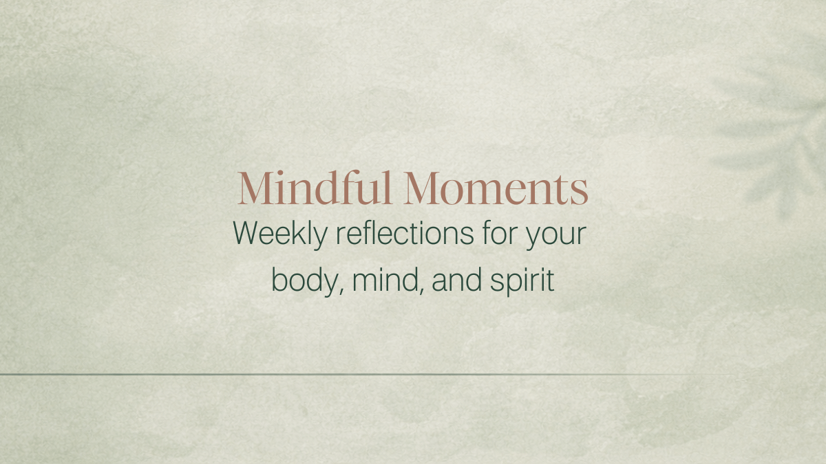 Soft, textured sage-green background with the title ‘Mindful Moments’ and subtitle ‘Weekly reflections for your body, mind, and spirit,’ in a calm, minimalist design.