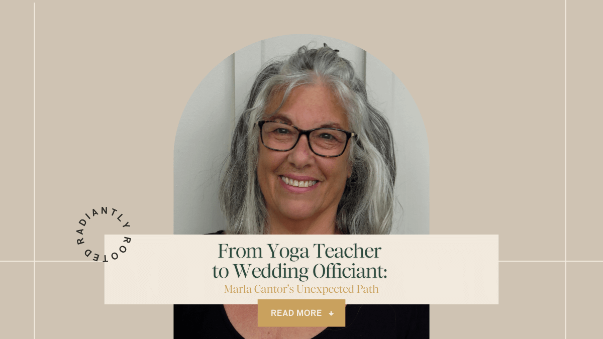 Podcast feature graphic showing portrait of Marla Cantor with text reading, “From Yoga Teacher to Wedding Officiant: Marla Cantor’s Unexpected Path,” promoting Radiantly Rooted with Rachel podcast episode.