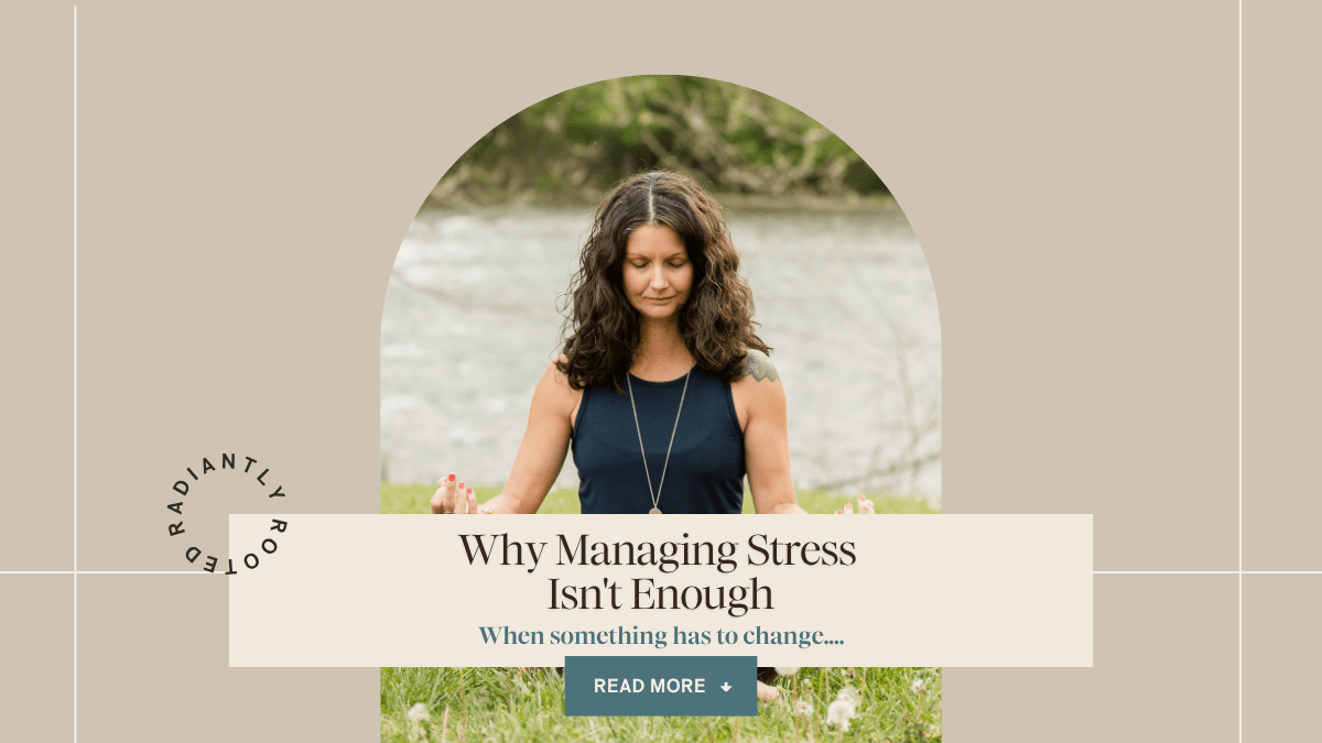 blog banner cover rachel in meditative state text says why managing stress isn't enough when something has to change... read more with arrow pointing down