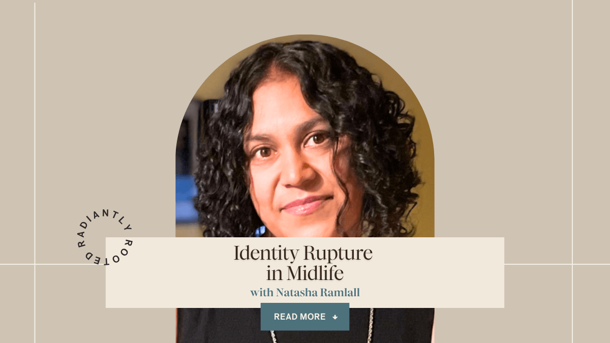 Natasha Ramlall in an arched portrait on the Radiantly Rooted podcast banner, Identity Rupture in Midlife
