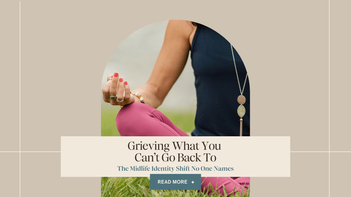 Blog banner with an arched photo of Rachel in a seated twist, titled Grieving What You Can't Go Back To